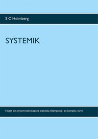 Systemik: Ngot om systemvetenskapens praktiska tillmpning i en komplex vrld