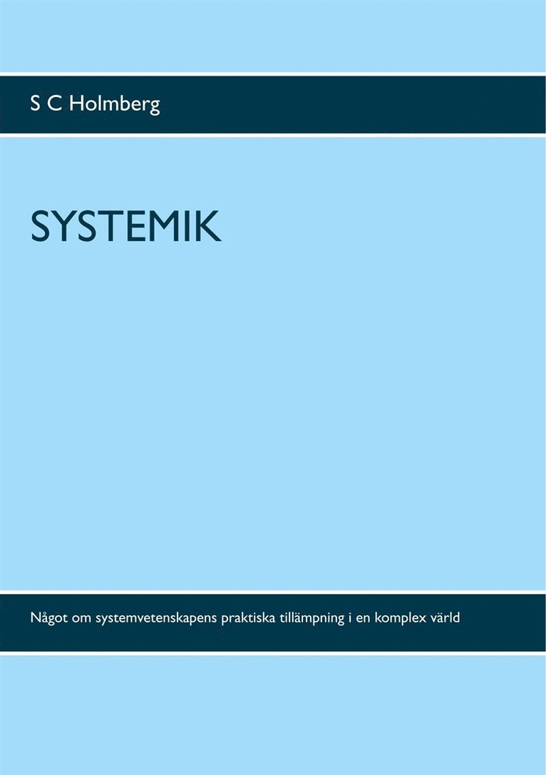 S C Holmberg - Systemik: Något om systemvetenskapens praktiska tillämpning i en komplex värld, E-bok