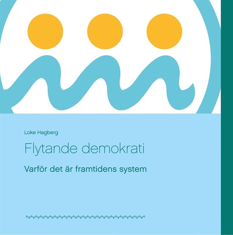 Loke Hagberg - Flytande demokrati: Varför det är framtidens system, E-bok