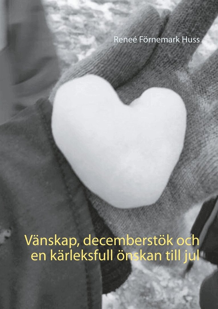Reneé Förnemark Huss - Vänskap, decemberstök och en kärleksfull önskan till jul, E-bok