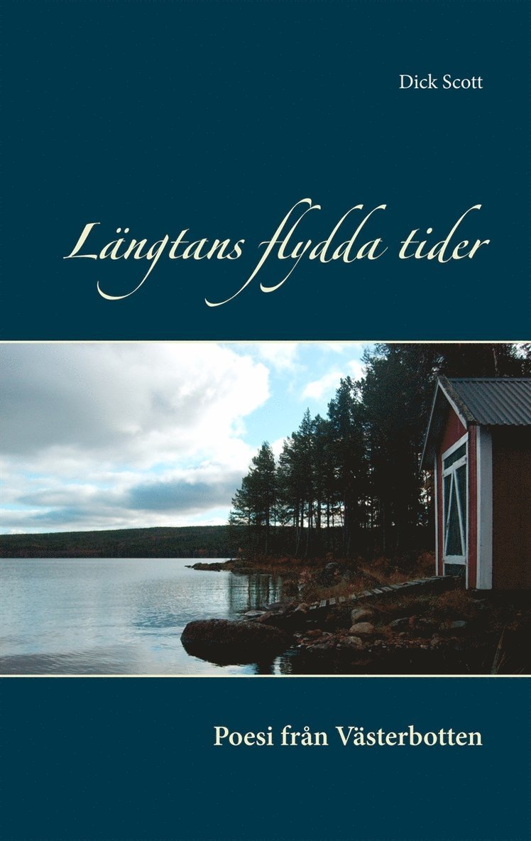 Dick Scott - Längtans flydda tider: Poesi från Västerbotten, E-bok