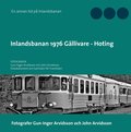 Inlandsbanan 1976  Gllivare - Hoting: Fotodokumentation fr framtiden