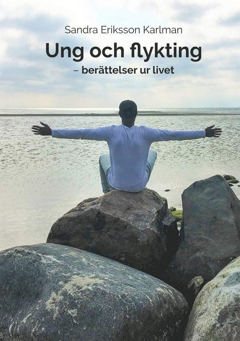 Sandra Eriksson Karlman - Ung och flykting: - berättelser ur livet, E-bok. Tillgänglighet: Lägg i varukorg