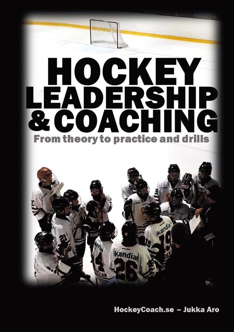 Jukka Aro - Hockey leadership and coaching: From theory to practice and drills, E-bok
