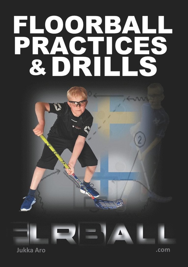 Jukka Aro - Floorball Practices and Drills: From Sweden and Finland, E-bok