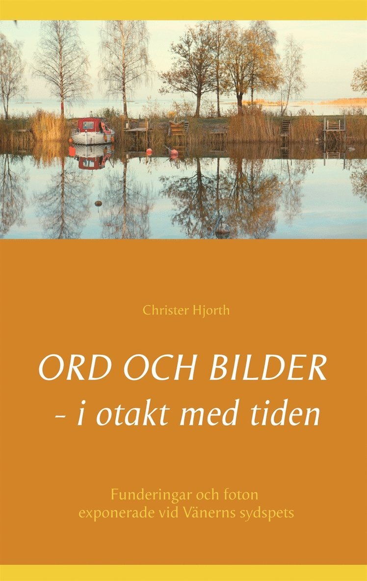Christer Hjorth - Ord och bilder - i otakt med tiden: Funderingar och foton från promenader vid Vänerns sydspets, E-bok