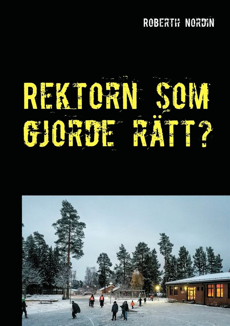 Roberth Nordin - Rektorn som gjorde rätt?: En berättelse om motstånd vingummi och mod., E-bok