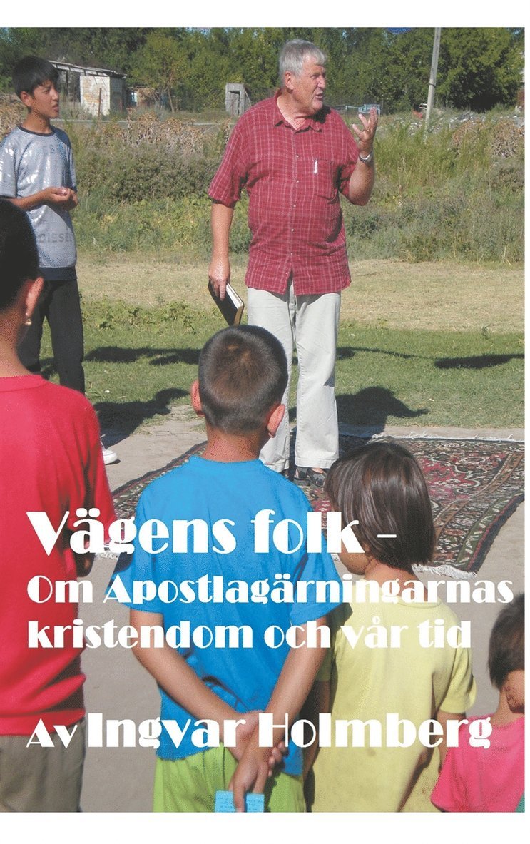 Ingvar Holmberg - Vägens folk: Om Apostlagärningarnas kristendom och vår tid, E-bok