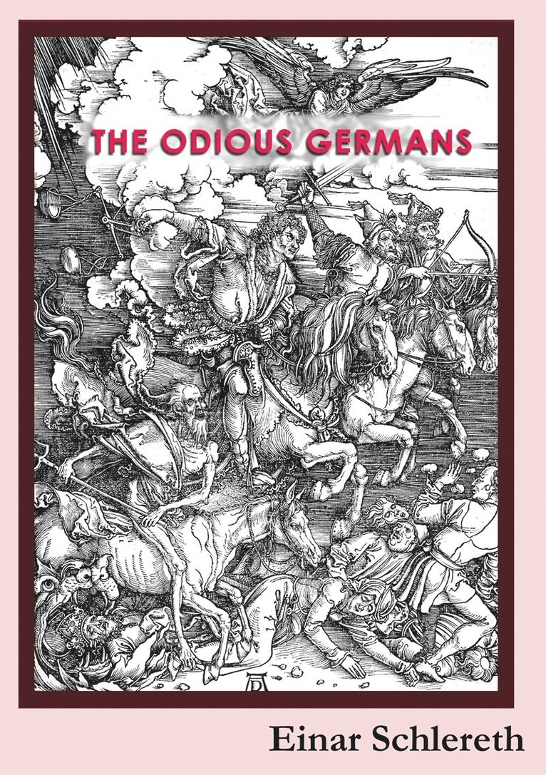 Einar Schlereth - The Odious Germans: 120 years of German history rewritten, E-bok