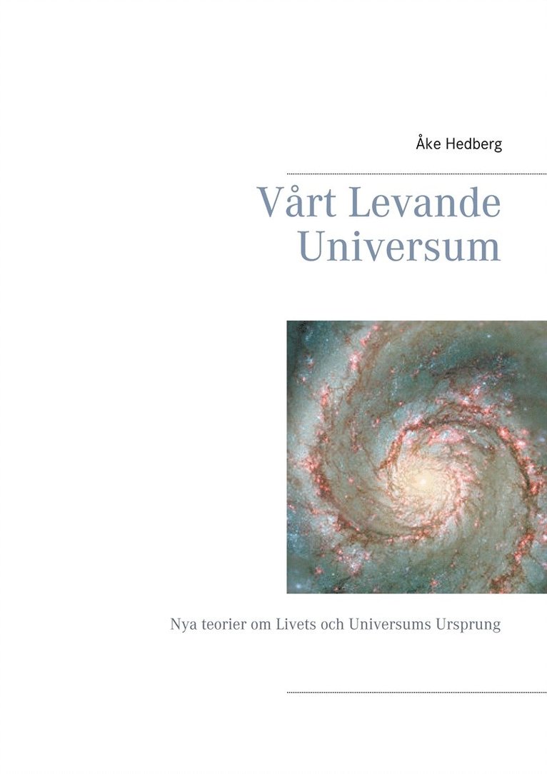 Åke Hedberg - Vårt Levande Universum: Nya teorier om  Livets och Universums Ursprung, E-bok