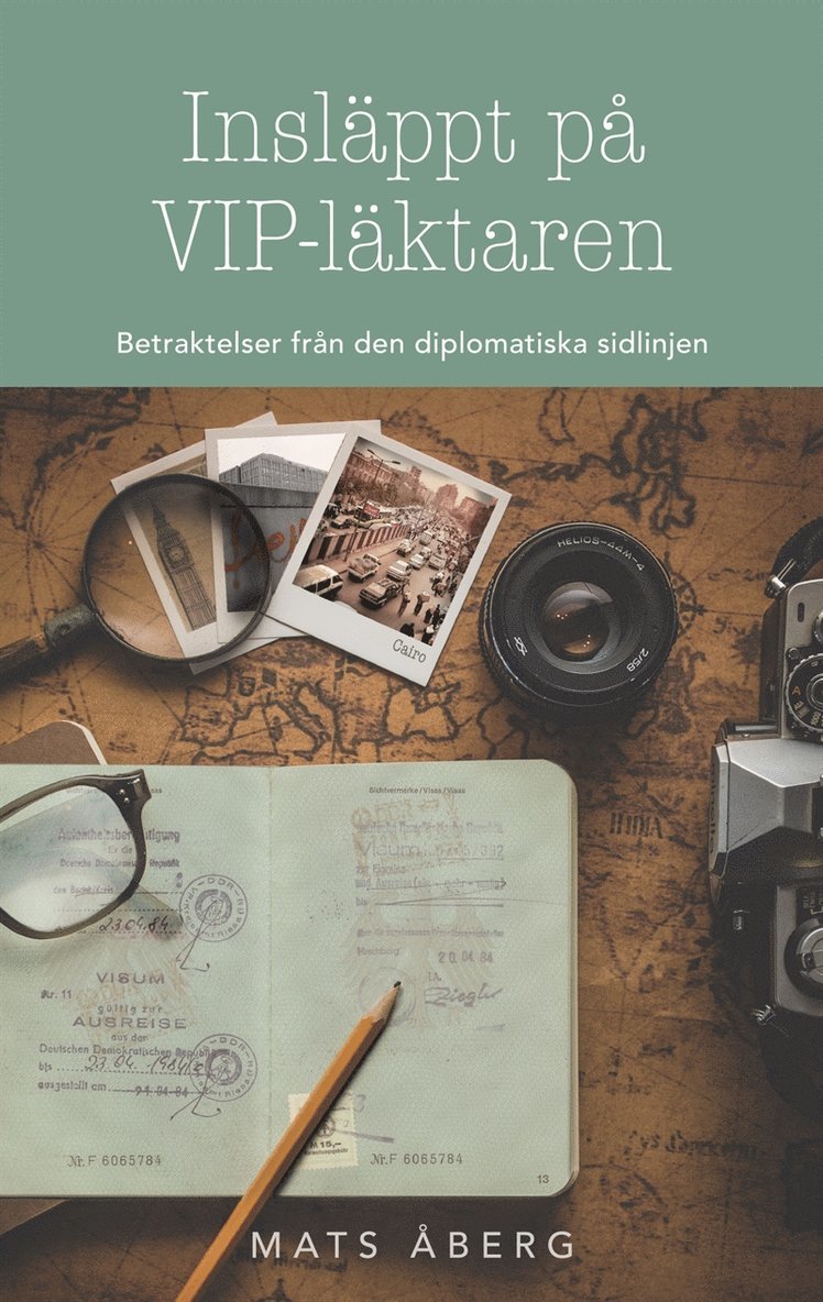 Mats Åberg - Insläppt på VIP-läktaren: Betraktelser från den diplomatiska sidlinjen, E-bok