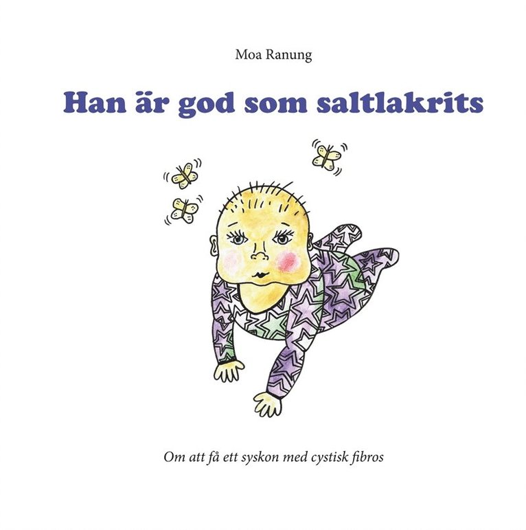 Moa Ranung - Han är god som saltlakrits: Om att få ett syskon med cystisk fibros, E-bok