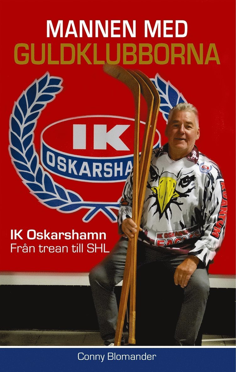 Conny Blomander - Mannen med guldklubborna: IK Oskarshamn, E-bok