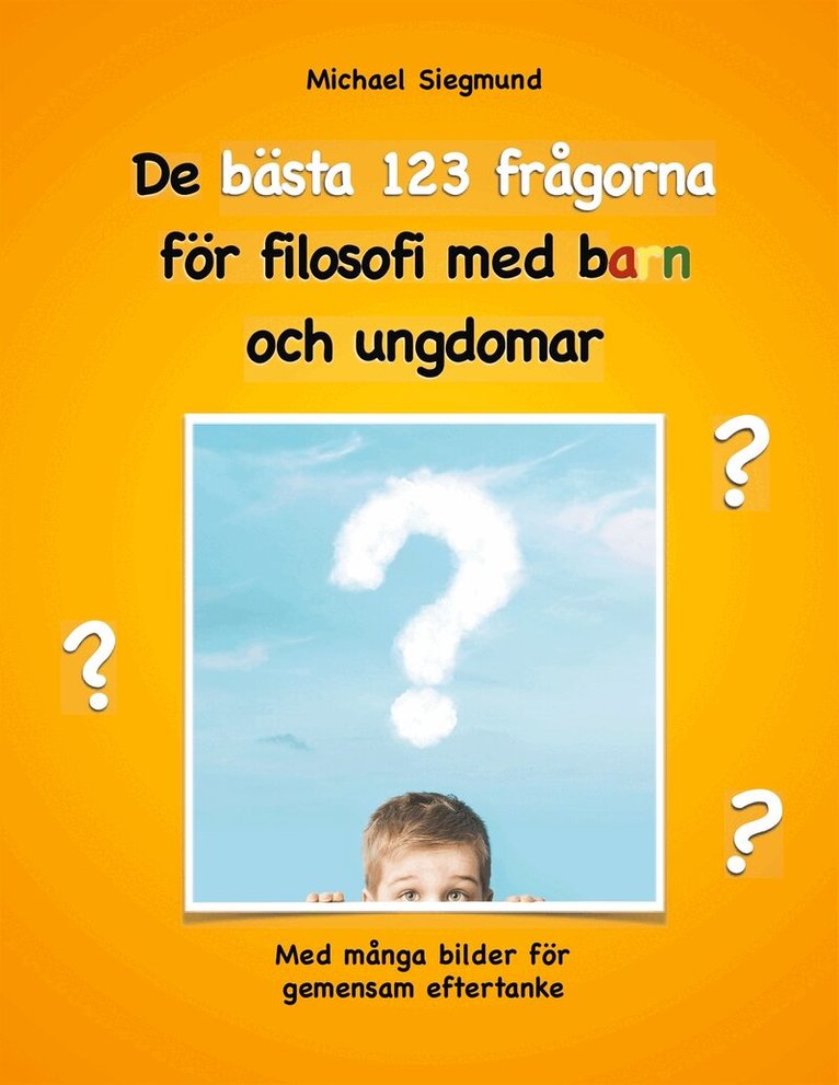Michael Siegmund - De bästa 123 frågorna för filosofi med barn och ungdomar: Med många bilder för gemensam eftertanke, E-bok. Tillgänglighet: Lägg i varukorg