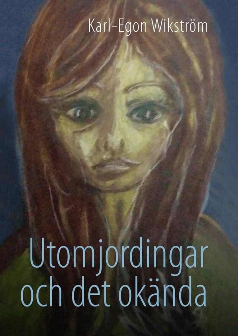 Karl-Egon Wikström - Utomjordingar och det okända: Ur min blogg, E-bok
