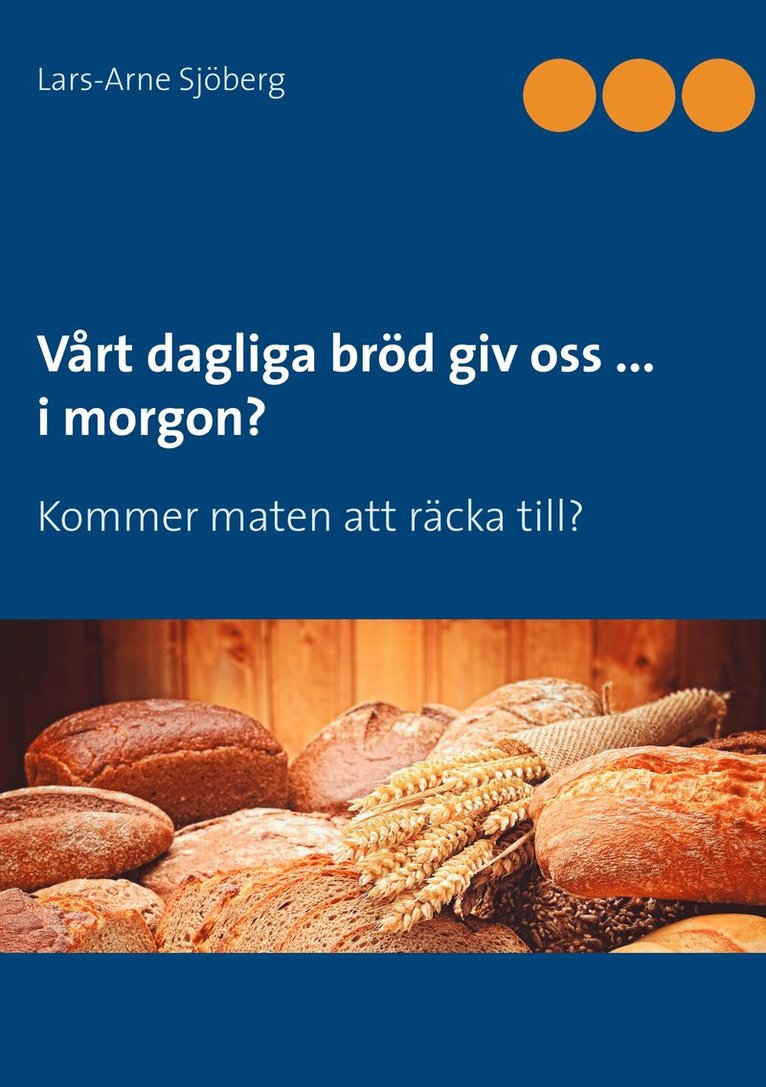 Lars-Arne Sjöberg - Vårt dagliga bröd giv oss ... i morgon?: Kommer maten att räcka till?, E-bok