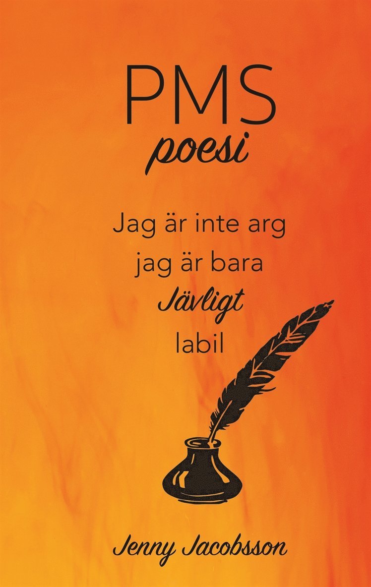 Jenny Jacobsson - PMS-poesi: Jag är inte arg. Jag är bara JÄVLIGT labil., E-bok