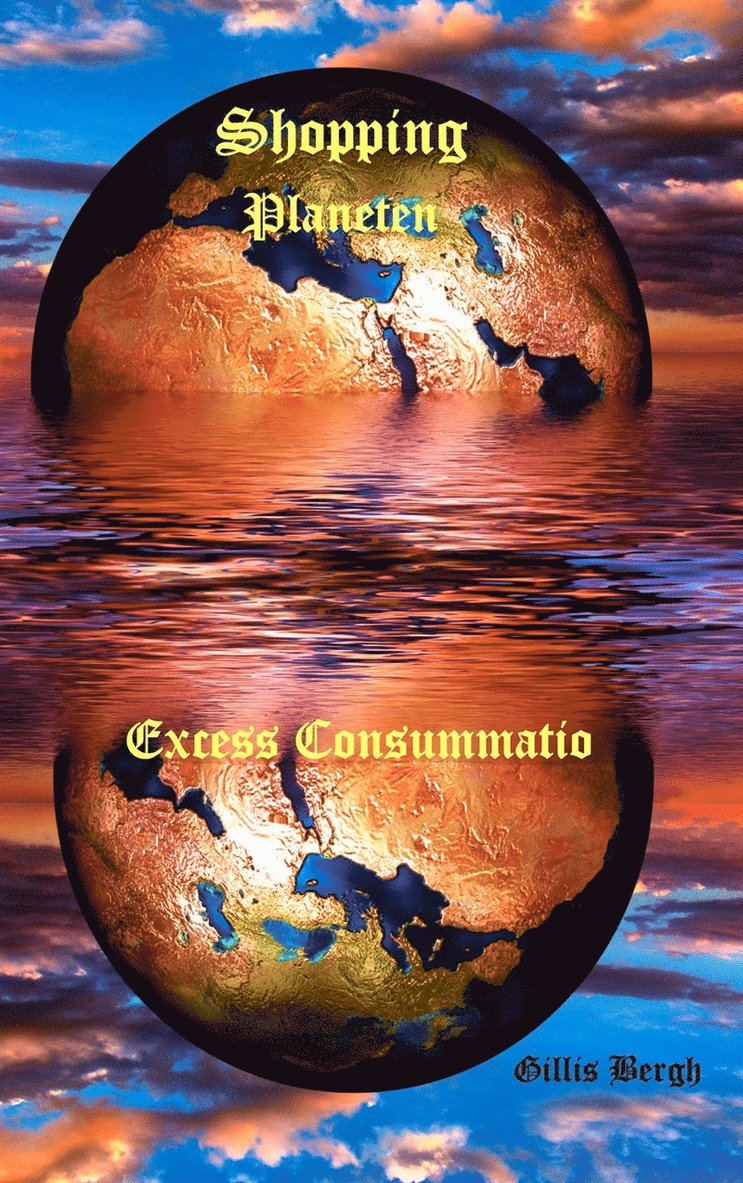 Gillis Bergh - Shopping Planeten: Excess Consummatio, E-bok
