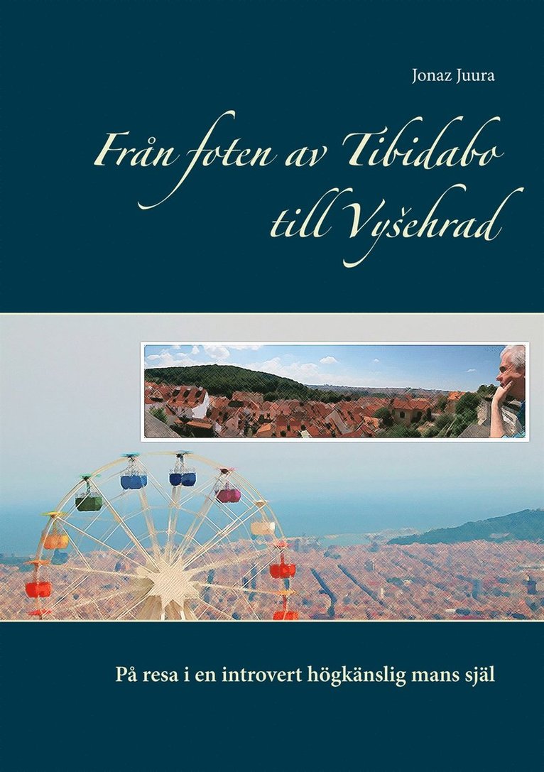 Jonaz Juura - Från foten av Tibidabo till Vysehrad: På resa i en introvert högkänslig mans själ, E-bok