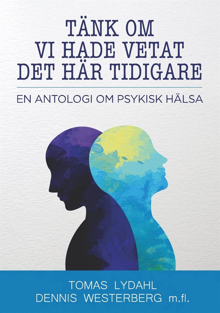 Tomas Lydahl, Dennis Westerberg - Tänk om vi hade vetat det här tidigare: En antologi om psykisk hälsa, E-bok