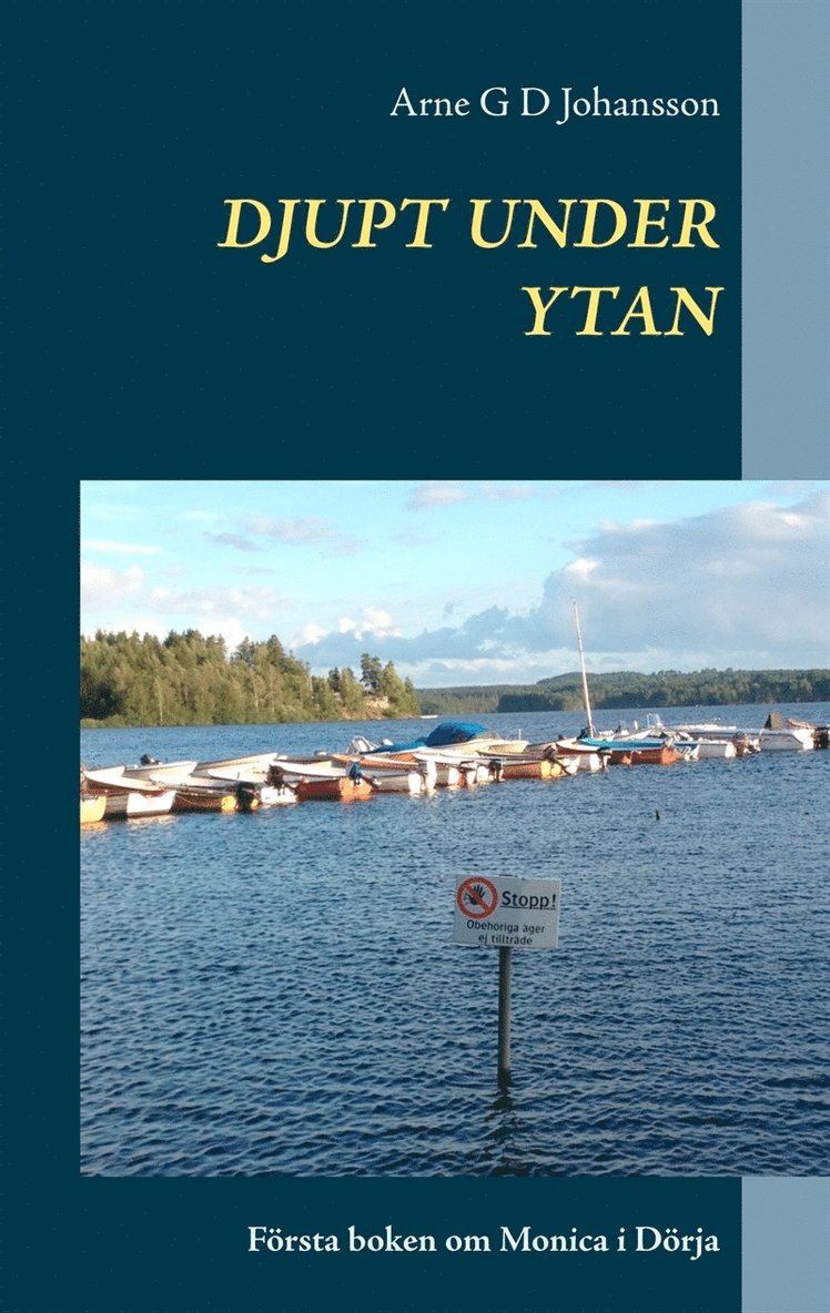 Arne G D Johansson - Djupt under ytan: Första boken om Monica i Dörja, E-bok