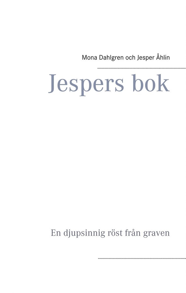 Mona Dahlgren, Jesper Åhlin - Jespers bok: En djupsinnig röst från graven, E-bok