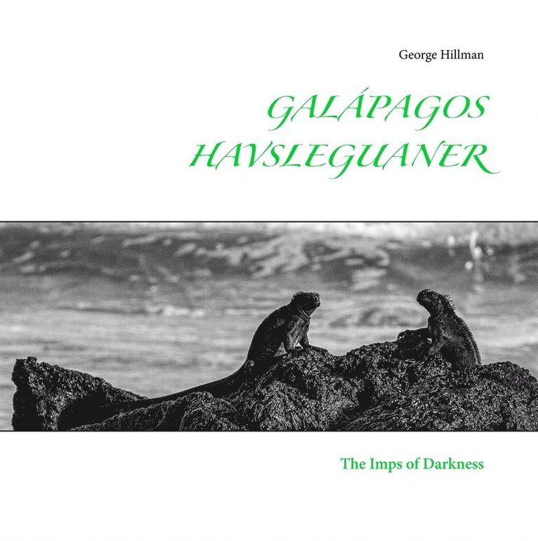 George Hillman - Galápagos havsleguaner: The Imps of Darkness, E-bok