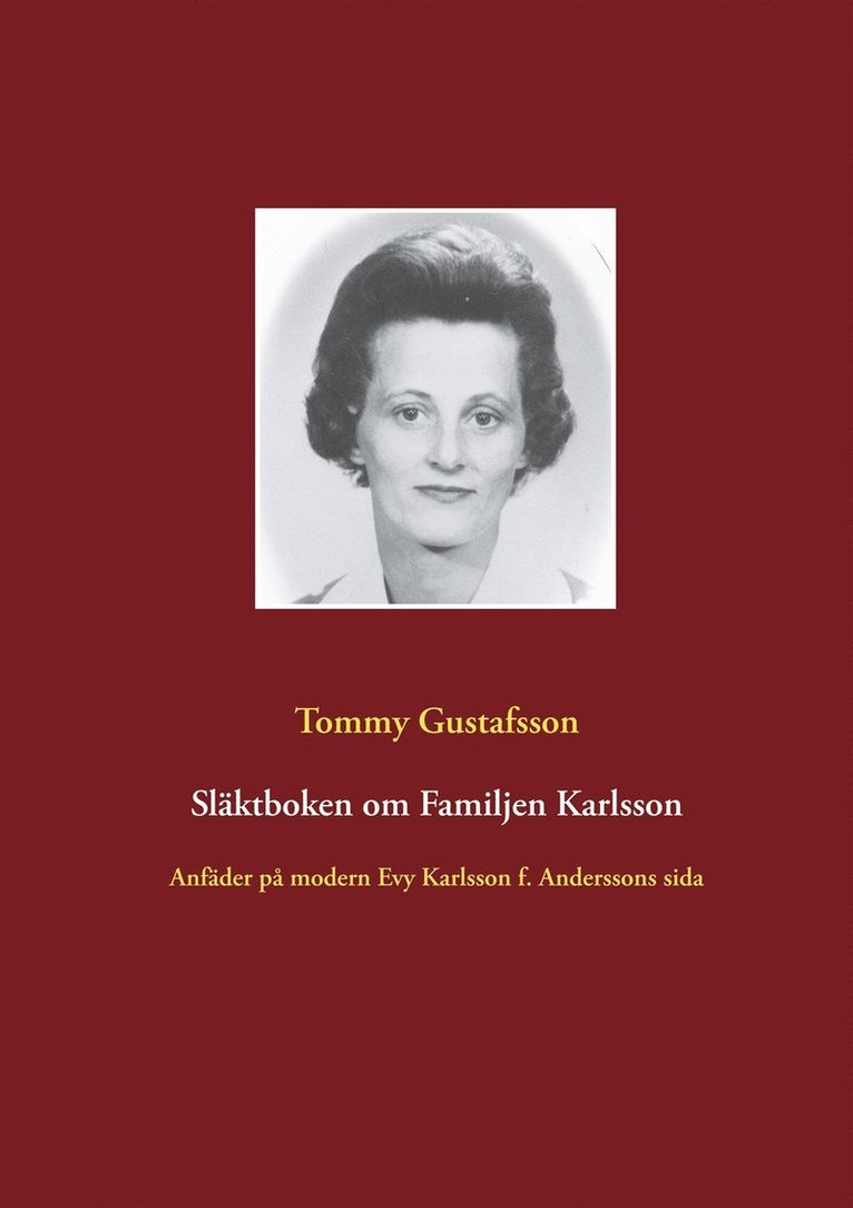 Tommy Gustafsson - Släktboken om Familjen Karlsson: Anfäder på modern Evy Karlsson f. Anderssons sida, E-bok