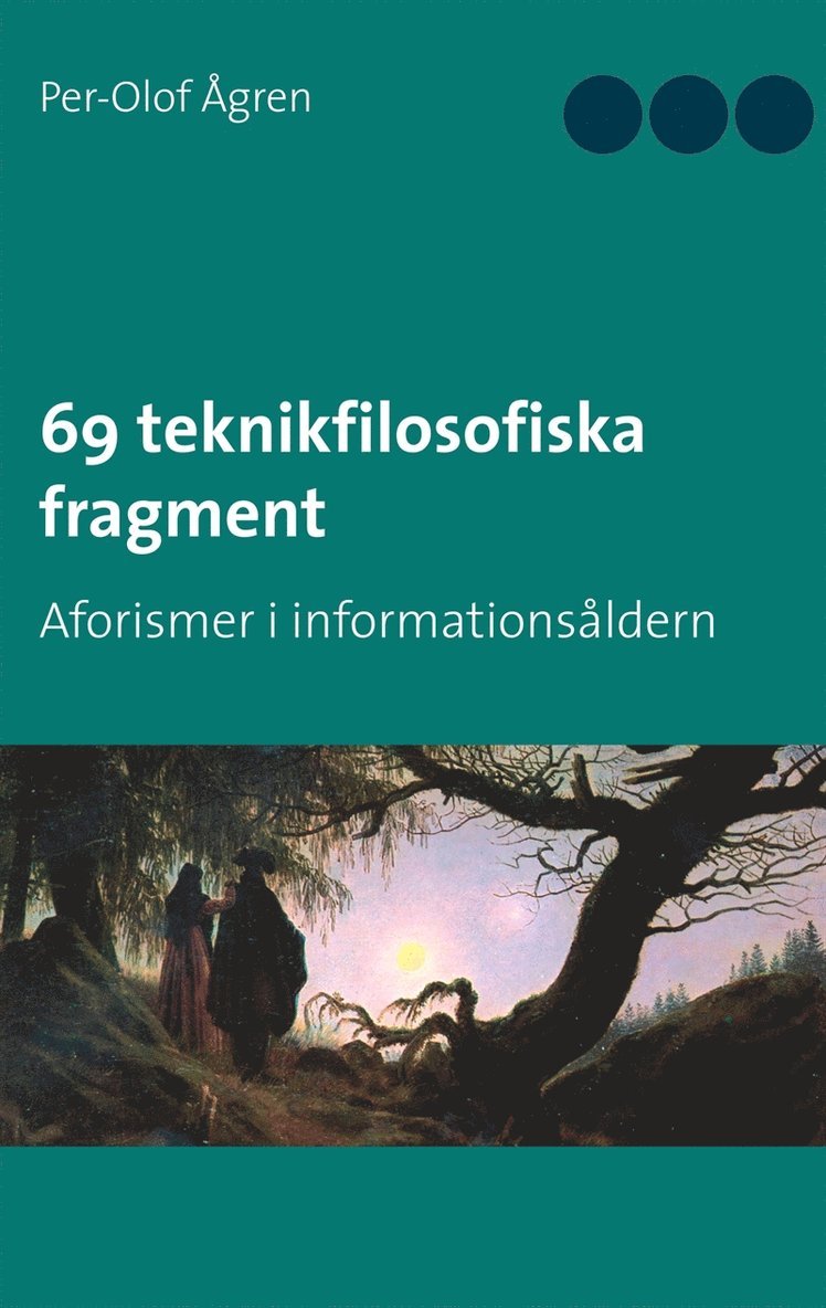 Per-Olof Ågren - 69 teknikfilosofiska fragment: Aforismer i informationsåldern, E-bok