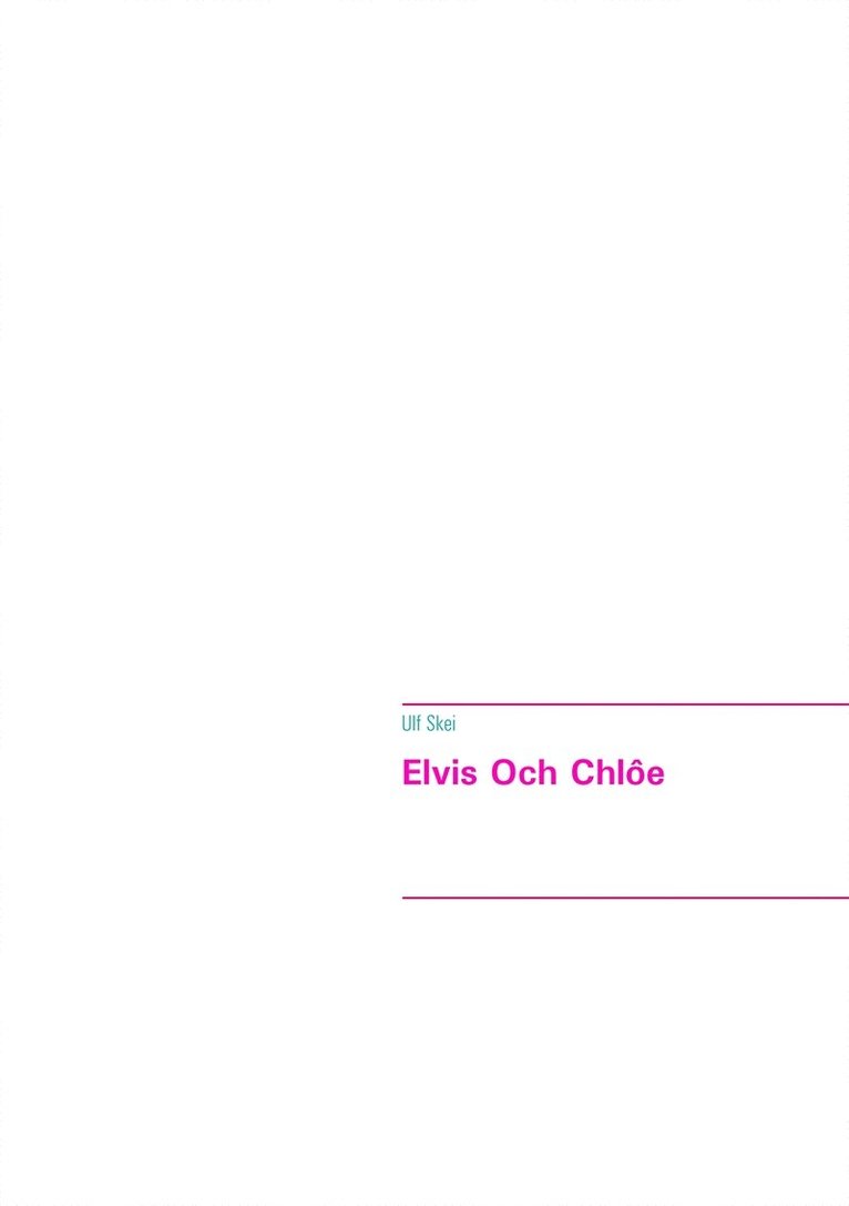 Ulf Skei - Elvis Och Chlôe, E-bok