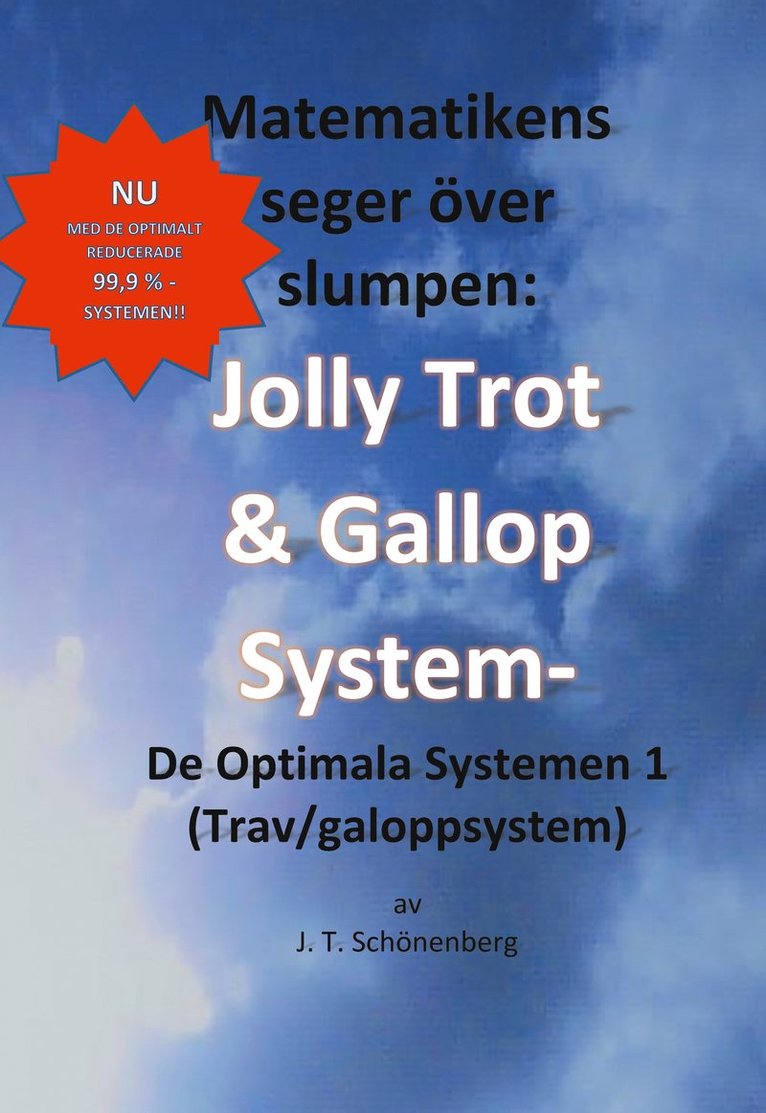 J. T. Schönenberg - Matematikens Seger Över Slumpen:: Jolly Trot & Galopp System- De Optimala Systemen 1 (Trav/galoppsystem), E-bok