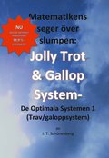 Matematikens Seger �ver Slumpen:: Jolly Trot & Galopp System- De Optimala Systemen 1 (Trav/galoppsystem)