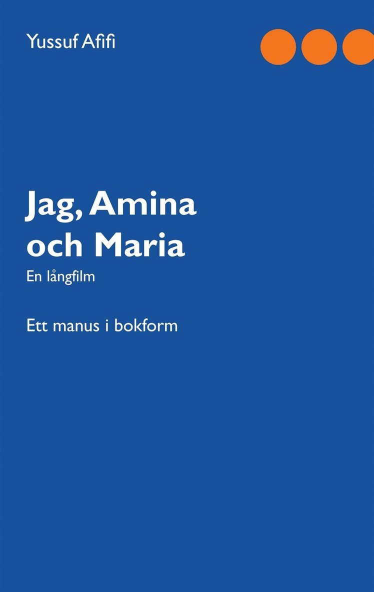 Yussuf Afifi - Jag, Amina och Maria: Ett manus i bokform, E-bok