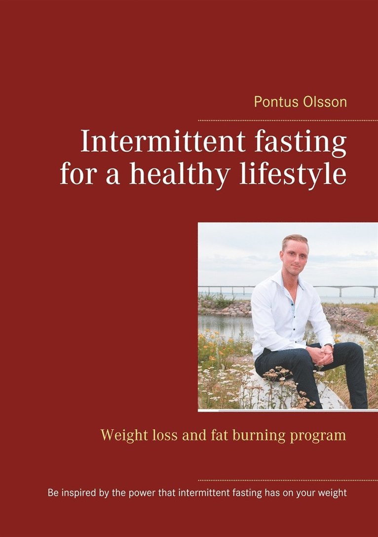 Pontus Olsson - Intermittent fasting for a healthy lifestyle: Weight loss and fat burning program, E-bok