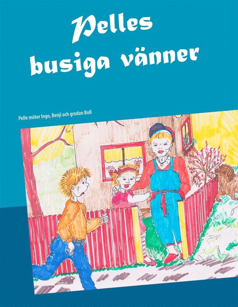 Jane Ekström Fridman - Pelles busiga vänner: Pelle möter Ingo, Benji och grodan Boll, E-bok