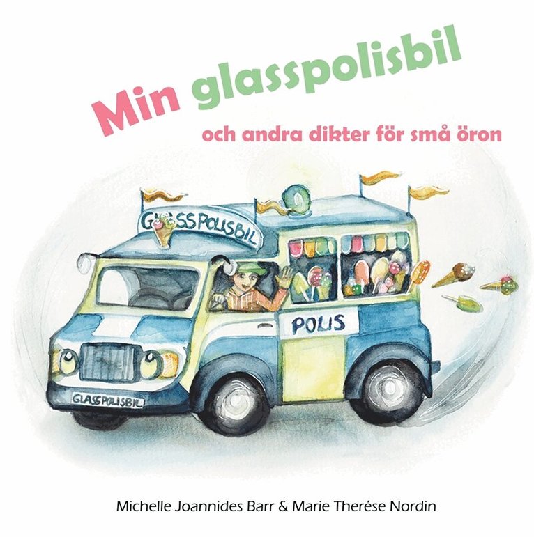 Michelle Joannides Barr, Marie Therése Nordin - Min glasspolisbil: och andra dikter för små öron, E-bok. Tillgänglighet: Lägg i varukorg