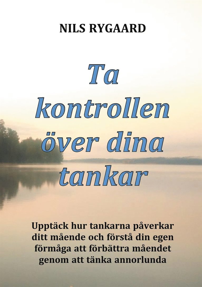 Nils Rygaard - Ta kontrollen över dina tankar: Upptäck hur tankarna påverkar ditt mående och förstå din egen förmåga att förbättra måendet genom att tänka annorlunda, E-bok