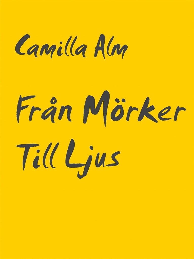 Camilla Alm - Från Mörker Till Ljus: En kontrastfylld diktresa, E-bok