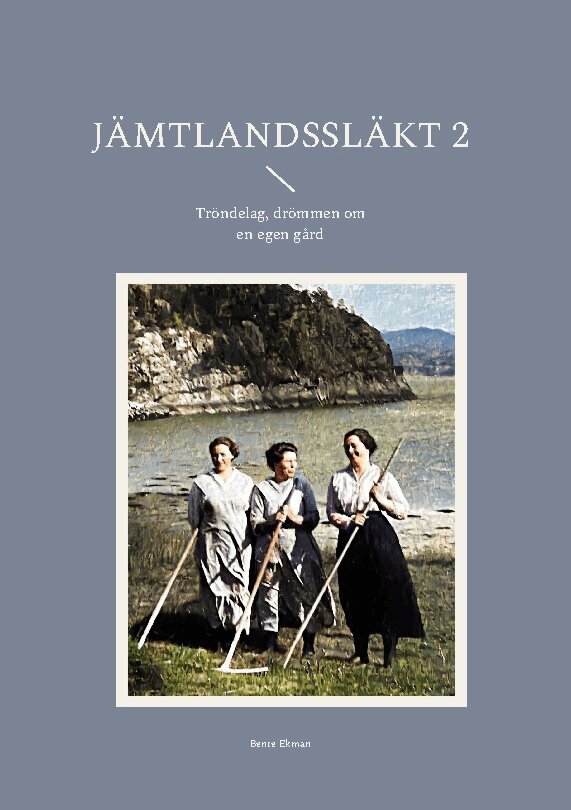 Bente Ekman - Tröndelag, drömmen om en gård, Inbunden