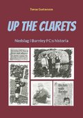 Up The Clarets : nedslag i Burnley FC:s historia