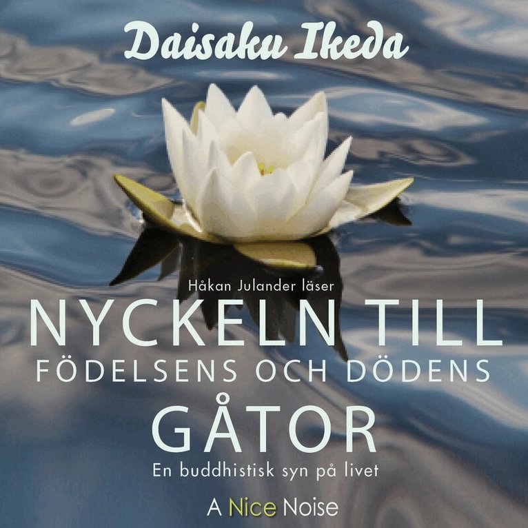 Daisaku Ikeda - Nyckeln till födelsens och dödens gåtor, CD-bok