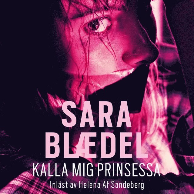 Sara Blaedel - Kalla mig prinsessa, Ljudbok