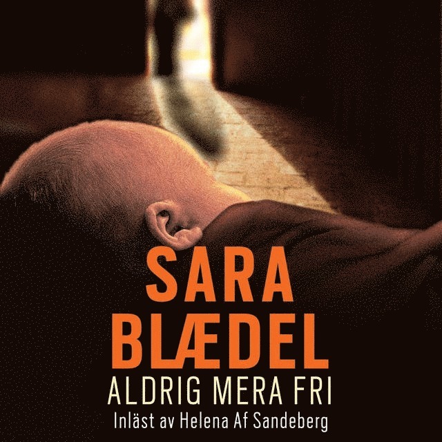 Sara Blaedel - Aldrig mera fri, Ljudbok