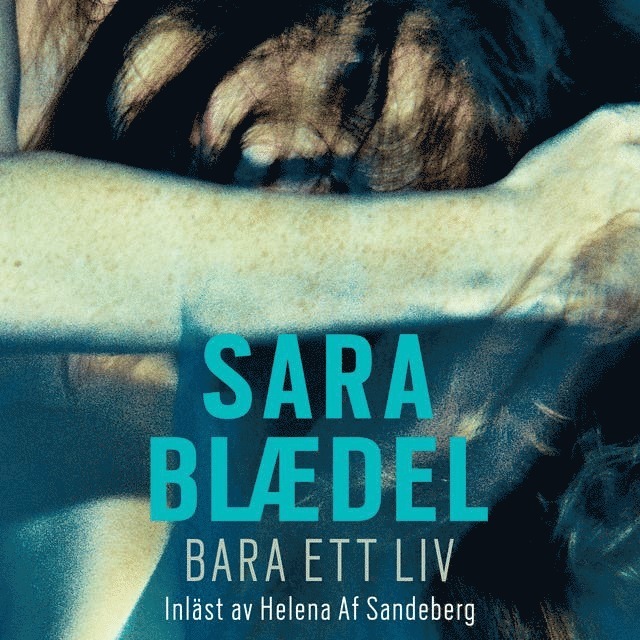 Sara Blaedel - Bara ett liv, Ljudbok