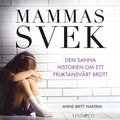 Mammas svek : den sanna historien om ett fruktansvrt brott