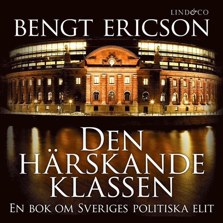 Bengt Ericson - Den härskande klassen : en bok om Sveriges politiska elit, Ljudbok