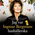 Jag var Ingmar Bergmans hushllerska