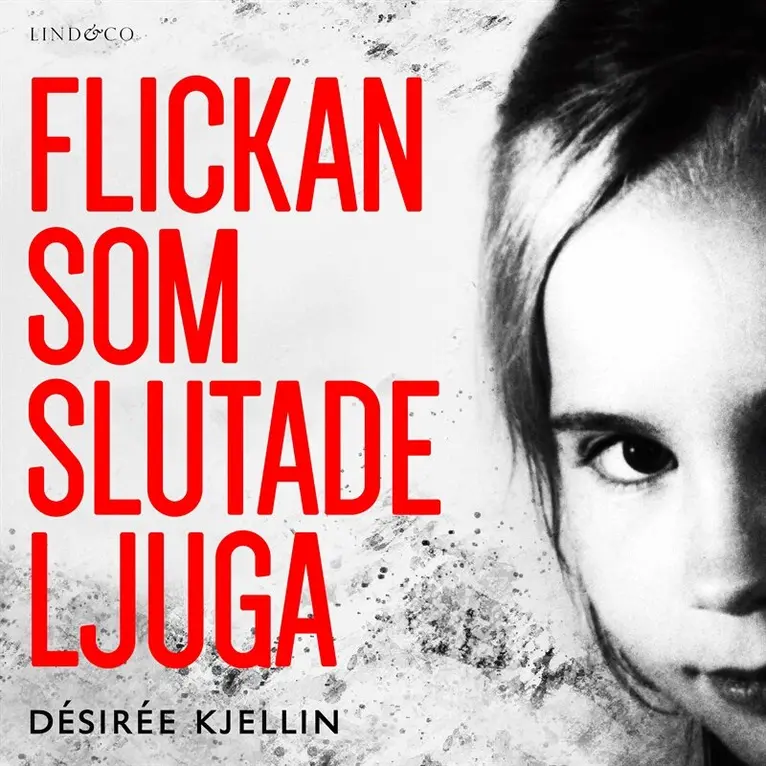 Désirée Kjellin - Flickan som slutade ljuga, Ljudbok. Tillgänglighet: Lägg i varukorg
