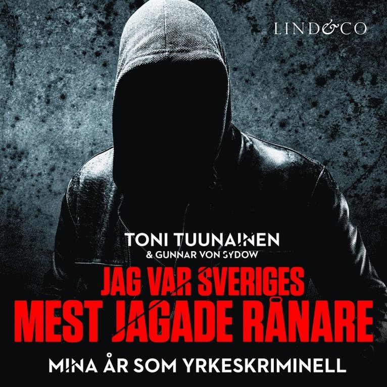 Gunnar von Sydow, Toni Tuunainen - Jag var Sveriges mest jagade rånare : mina år som yrkeskriminell, Ljudbok