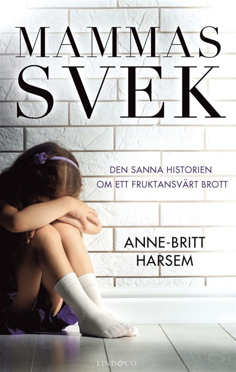 Anne-Britt Harsem - Mammas svek : den sanna historien om ett fruktansvärt brott, E-bok